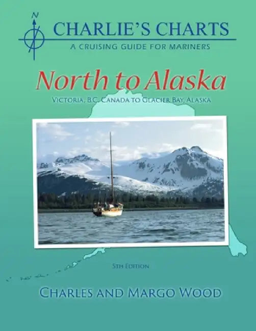 Charlie's Charts: North to Alaska by Charles Wood, Margo Wood