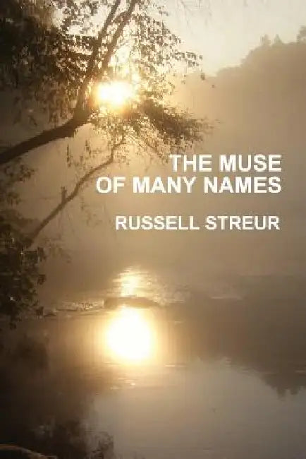 The Muse of Many Names by Russell Streur