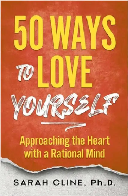 50 Ways to Love Your Career: Approaching the Heart With a Rational Mind by Cline, Sarah