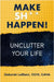 Make Sh** Happen! Unclutter Your Life: Unclutter Your Life by LeBlanc, Deborah