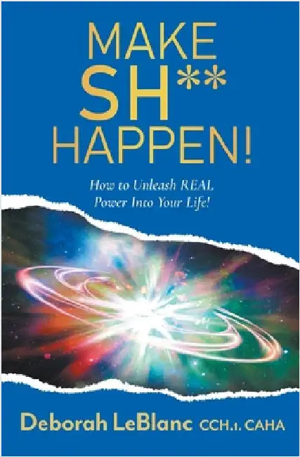 Make Sh** Happen! by Caha, Deborah LeBlanc Ccht