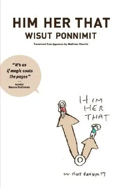 Him Her That by Wisut Ponnimit, Matthew Chozick, Banana Yoshimoto