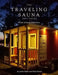 A Year of Sauna Diplomacy: The Traveling Sauna Tour 2017: Celebrating 100 Years of Independence of the Republic of Finland by Jouko Sipila
