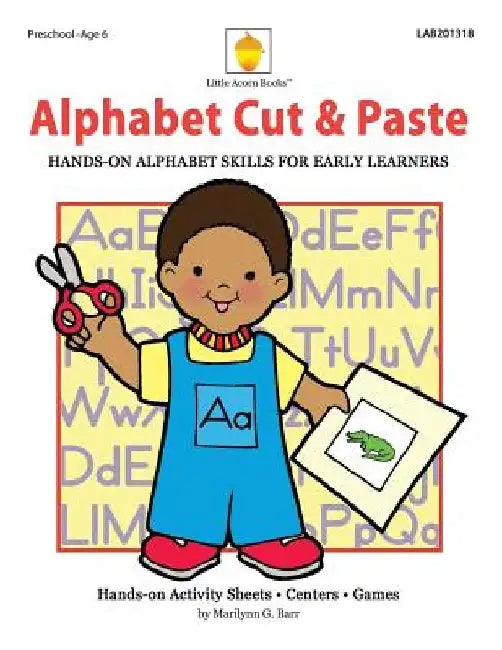 Alphabet Cut & Paste: Hands-on Alphabet Skills for Early Learners by Marilynn G. Barr