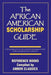 The African American Scholarship Guide by Tony Rose, Yvonne Rose