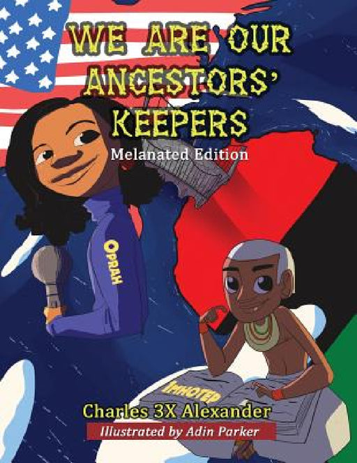 We Are Our Ancestors' Keepers by Charles 3x Alexander, Bianca Muhammad