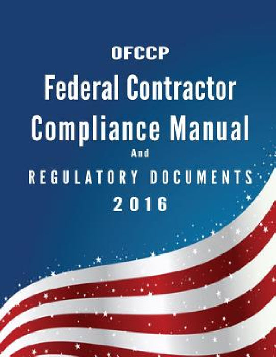 Ofccp Federal Contractor Compliance Manual and Regulatory Documents 2016. by Ofccp