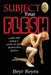 Subject Your Flesh by Beyr Reyes