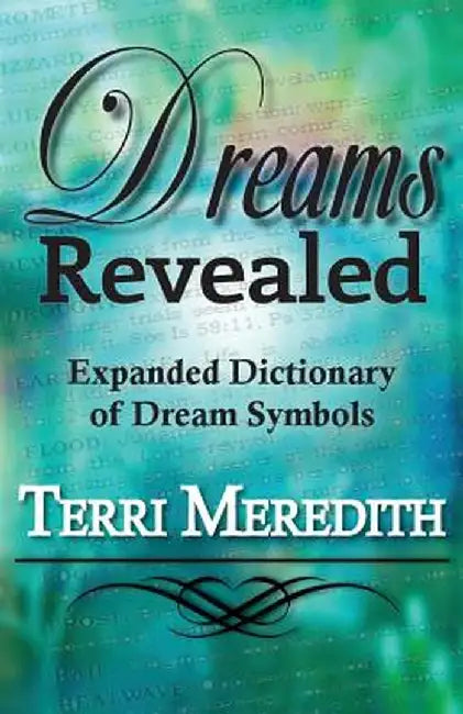 Dreams Revealed: Expanded Dictionary of Dream Symbols by Terri Meredith