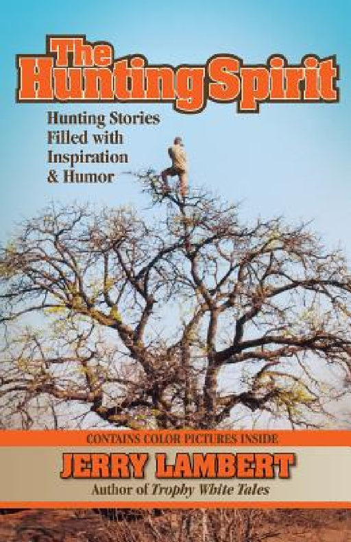 The Hunting Spirit: Hunting Stories Filled with Inspiration & Humor by Jerry Lambert, Connie Crofoot