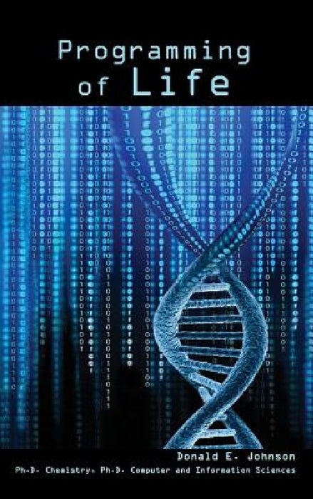Programming of Life by Donald E. Johnson