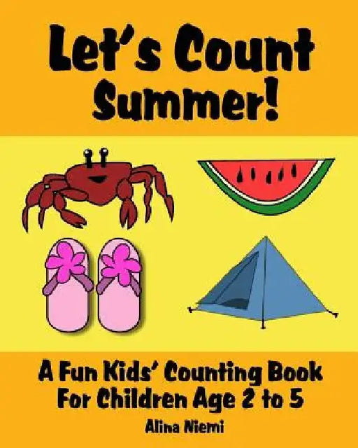 Let's Count Summer: A Fun Kids Counting Book for Children Age 2 to 5 (Let's Count Series) by Alina Niemi