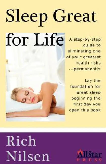 Sleep Great for Life by Richard J. Nilsen, Shannon Gale