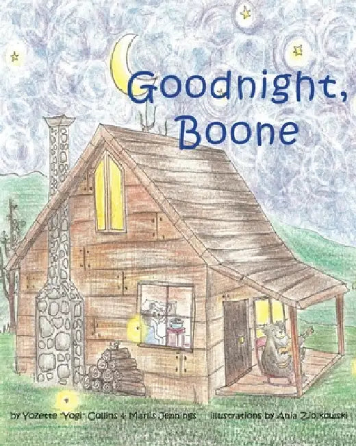 Goodnight, Boone by Yozette Yogi Collins, Marlis Jennings, Ania Ziolkowski