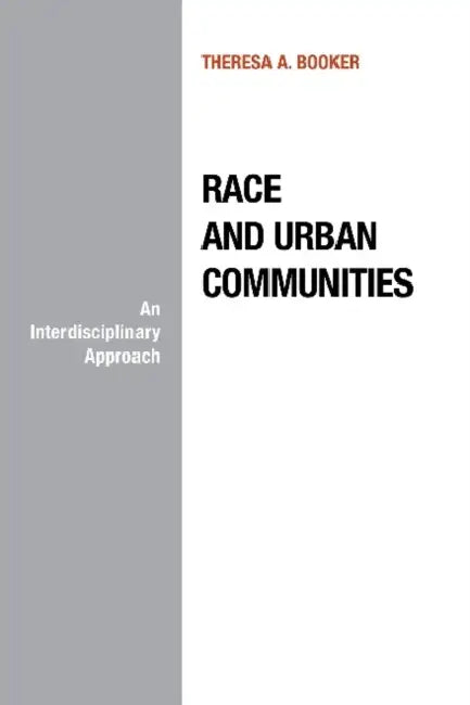 Public Space, Public Policy and Public Understanding of Race and Ethnicity in America: An Interdisciplinary Approach by Teresa Booker