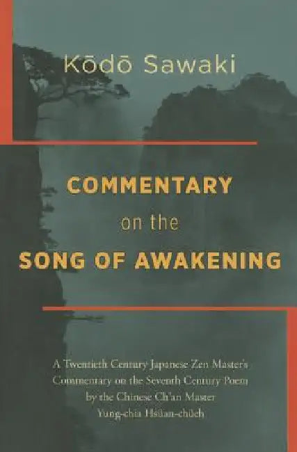 Commentary on the Song of Awakening: A Twentieth Century Japanese Zen Master's Commentary on the Seventh Century Poem by the Chinese Ch'an Master Yung by Kodo Sawaki, Tonen O'Connor