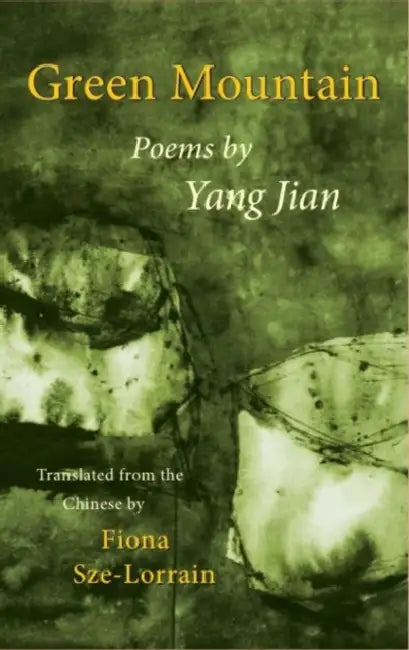 Green Mountain: Poems by Yang Jian by Fiona Sze-Lorrain, Christopher Merrill, Yang Jian