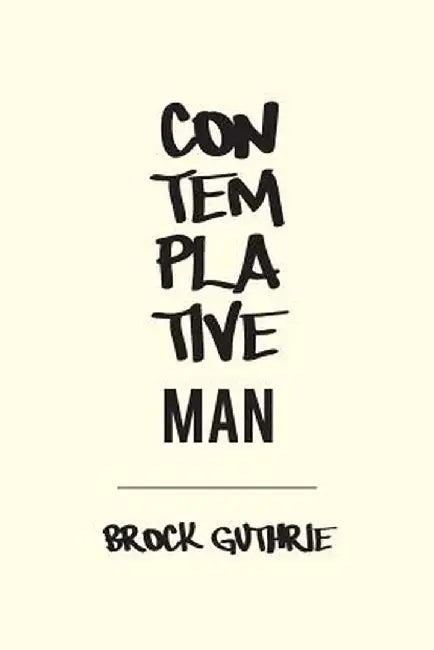Contemplative Man by Brock Guthrie