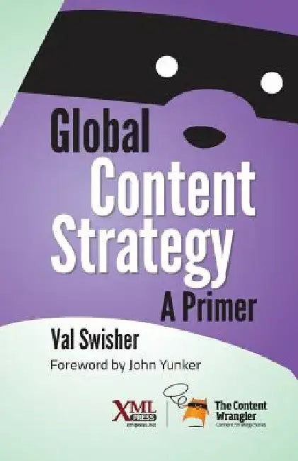 Global Content Strategy: A Primer by Val Swisher