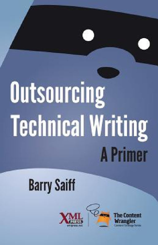 Outsourcing Technical Writing: A Primer by Barry Saiff