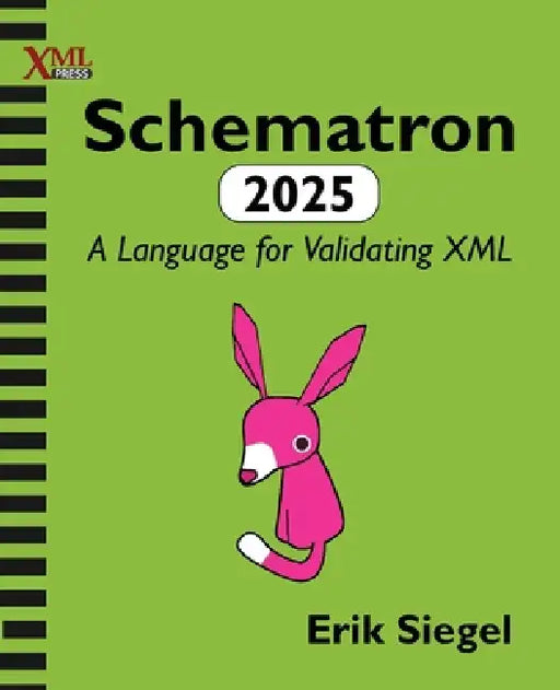 Schematron 2025: A Language for Validating XML by Erik Siegel
