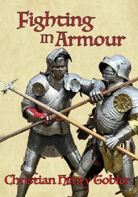 Fighting in Armour by Christian Henry Tobler