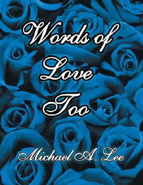 Words of Love Too by Michael A. Lee