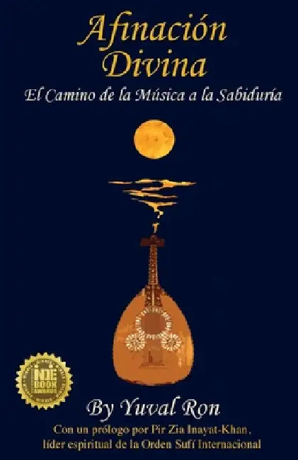 Afinación Divina: El Camino de la Música a la Sabiduría by Yuval Ron, Zia Inayat-Khan, Carmen Liaño
