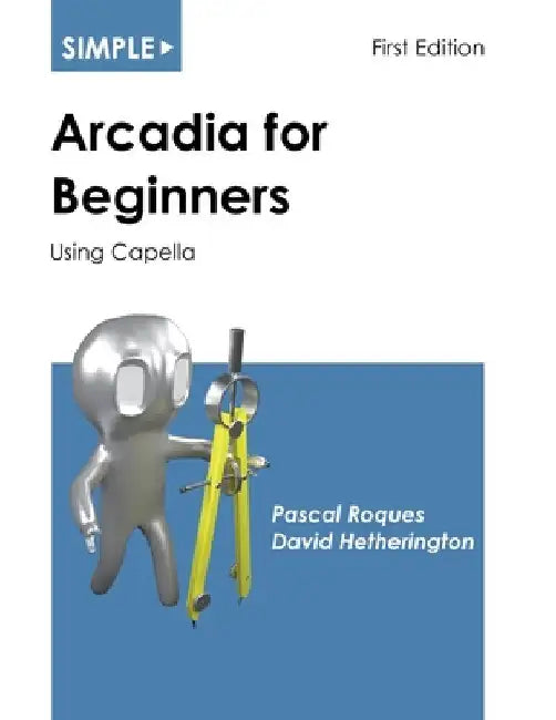 Simple Arcadia for Beginners: Using Capella by Pascal Roques