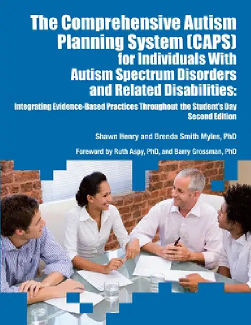 The Comprehensive Autism Planning System (Caps) for Individuals with Autism Spectrum Disorders and Related Disabilities Integrating Evidence-Based Pra by Shawn A. Henry