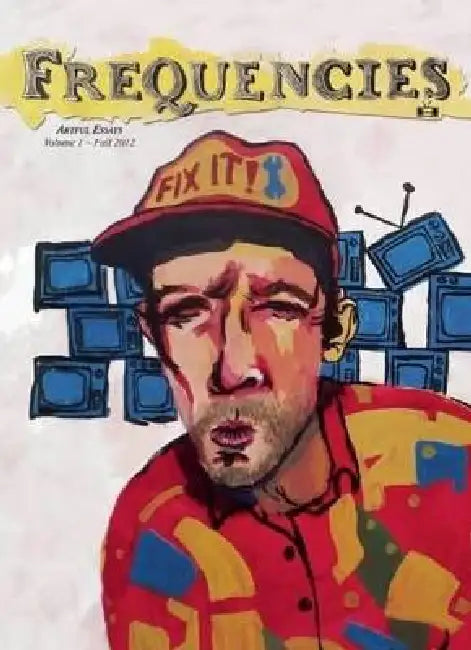 Frequencies, Volume 1: Artful Essays by Two Dollar Radio