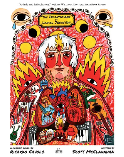 The Incantations of Daniel Johnston by Ricardo Cavolo, Scott McClanahan
