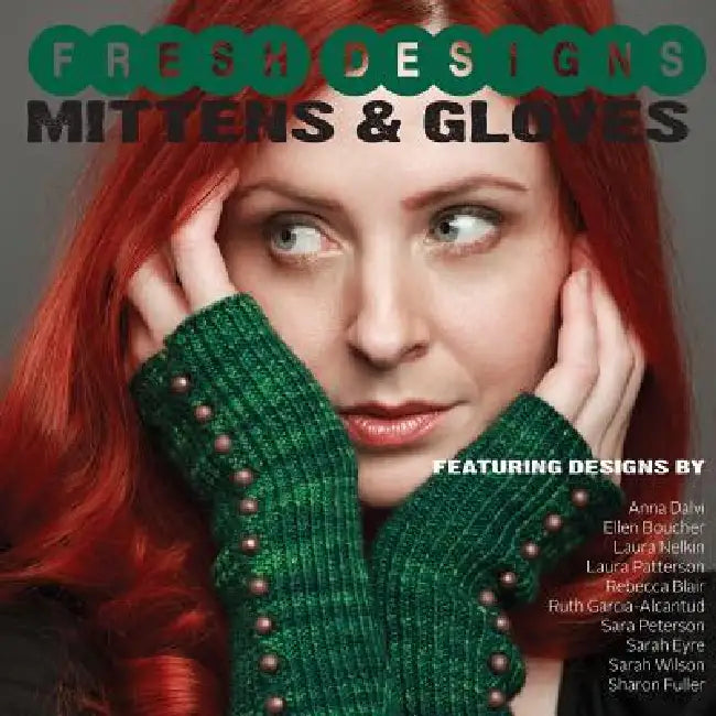 Fresh Designs: Mittens and Gloves by Shannon Okey