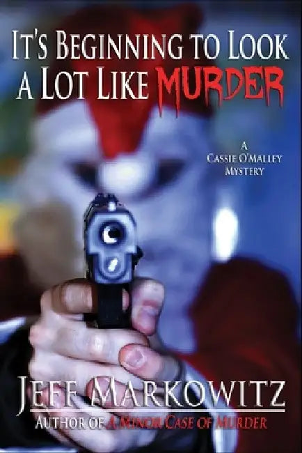 It's Beginning to Look a Lot Like Murder by Jeff Markowitz