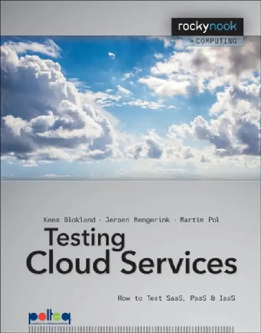 Testing Cloud Services: How to Test SaaS, PaaS & IaaS by Kees Blokland, Jeroen Mengerink, Martin Pol