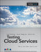 Testing Cloud Services: How to Test SaaS, PaaS & IaaS by Kees Blokland, Jeroen Mengerink, Martin Pol