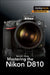 Mastering the Nikon D810 by Darrell Young