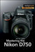 Mastering the Nikon D750 by Darrell Young