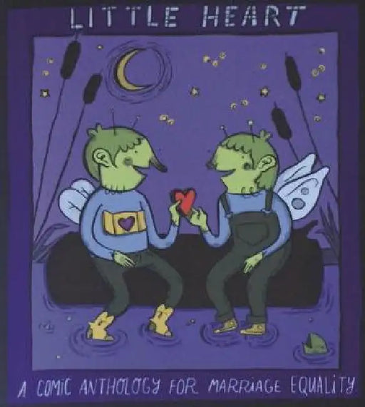 Little Heart: A Comic Anthology for Marriage Equality by Raighne Hogan
