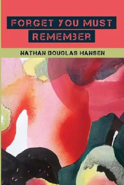 Forget You Must Remember by Anne Austin Pearce