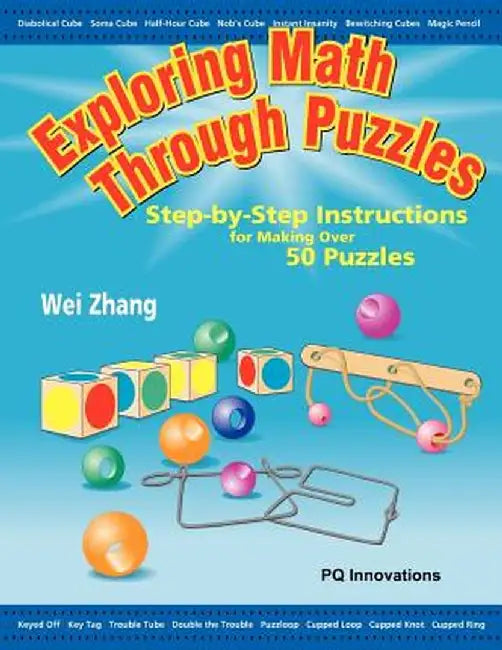 Exploring Math Through Puzzles: Step-By-Step Instructions for Making Over 50 Puzzles by Wei Zhang
