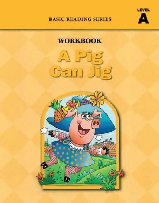 A Pig Can Jig (Level A Workbook), Basic Reading Series: Classic Phonics Program for Beginning Readers, ages 5-8, illus., 96 pages by Donald Rasmussen