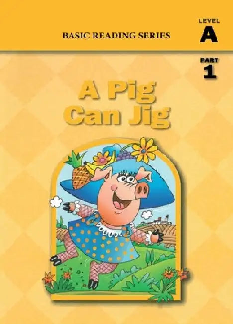 A Pig Can Jig (Level A Part 1 Reader), Basic Reading Series: Classic Phonics Program for Beginning Readers, ages 5-8, illus., 80 pages by Donald Rasmussen