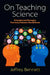 On Teaching Science: Principles and Strategies That Every Educator Should Know by Jeffrey Bennett