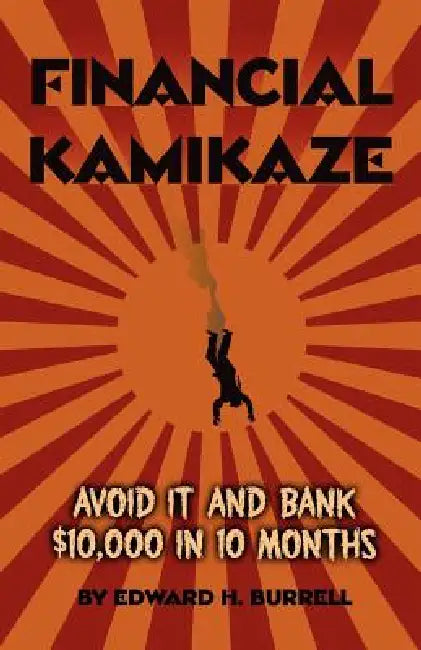 Financial Kamikaze by Edward H. Burrell, Lance Finley, Peter Heyrman