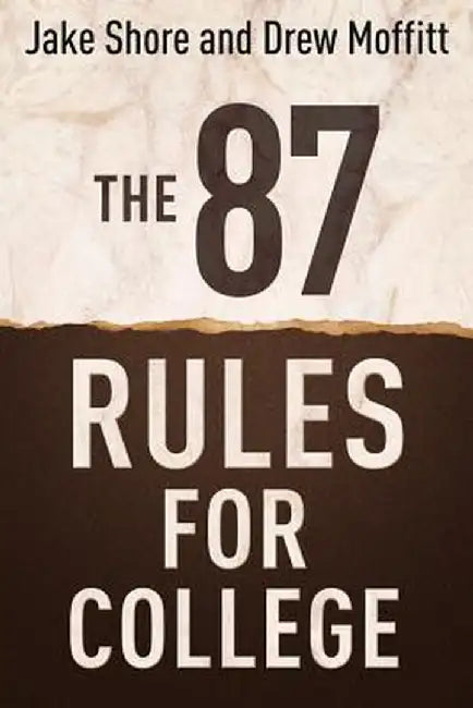 87 Rules for College by Jake Shore
