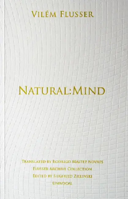 Natural: Mind by Vilém Flusser