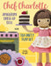 Chef Charlotte Amigurumi Dress-Up Doll with Tea Party Play Set: Crochet Patterns for 12-inch Doll plus Doll Clothes, Oven, Pastries, Tablecloth & Acce by Linda Wright