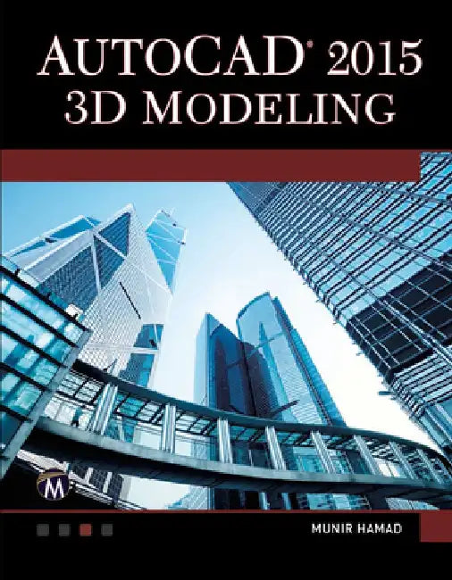 AutoCAD 2015 3D Modeling by Munir Hamad