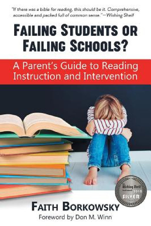 Failing Students or Failing Schools?: A Parent's Guide to Reading Instruction and Intervention by Faith Borkowsky
